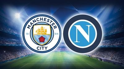 Manchester City  Napoli ma saat kata ve hangi kanalda? UEFA ampiyonlar Ligi