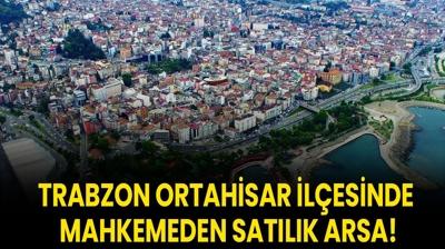Trabzon Ortahisar ilesinde mahkemeden satlk arsa!