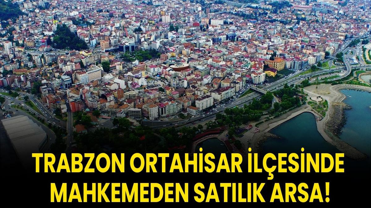 Trabzon arsa sat Ortahisar mahkeme 4282 metrekare fotoraflar resimleri