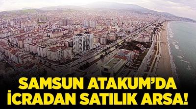 Samsun Atakum'da 745 metrekare icradan satlk arsa!