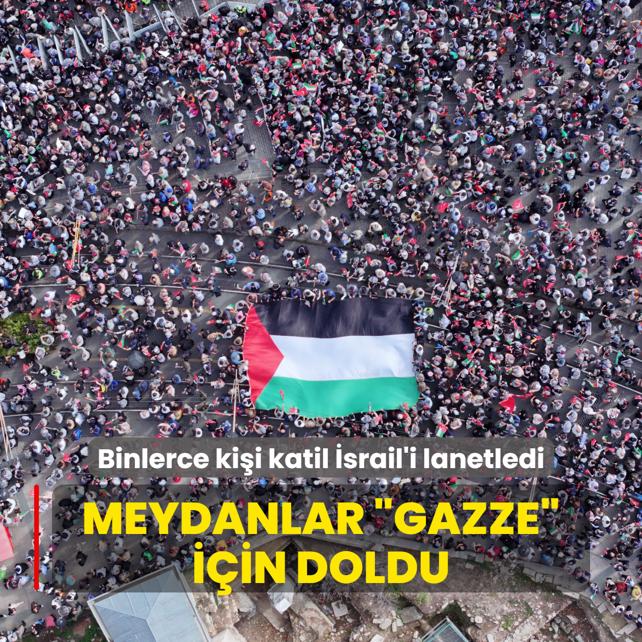 Meydanlar Gazze iin doldu... Binlerce kii katil srail'i lanetledi