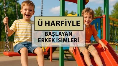 Ü ile başlayan erkek isimleri: Ü harfi ile başlayan en güzel, popüler bebek erkek adlarının anlamları nedir?