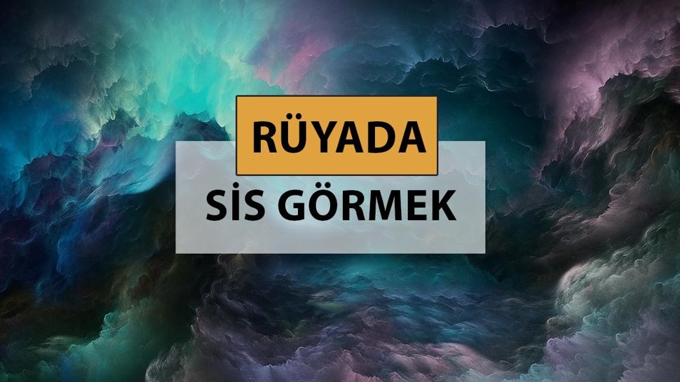Rüyada sis görmek ne anlama gelir, ne demek? Rüyada sis görmek neye delalettir?