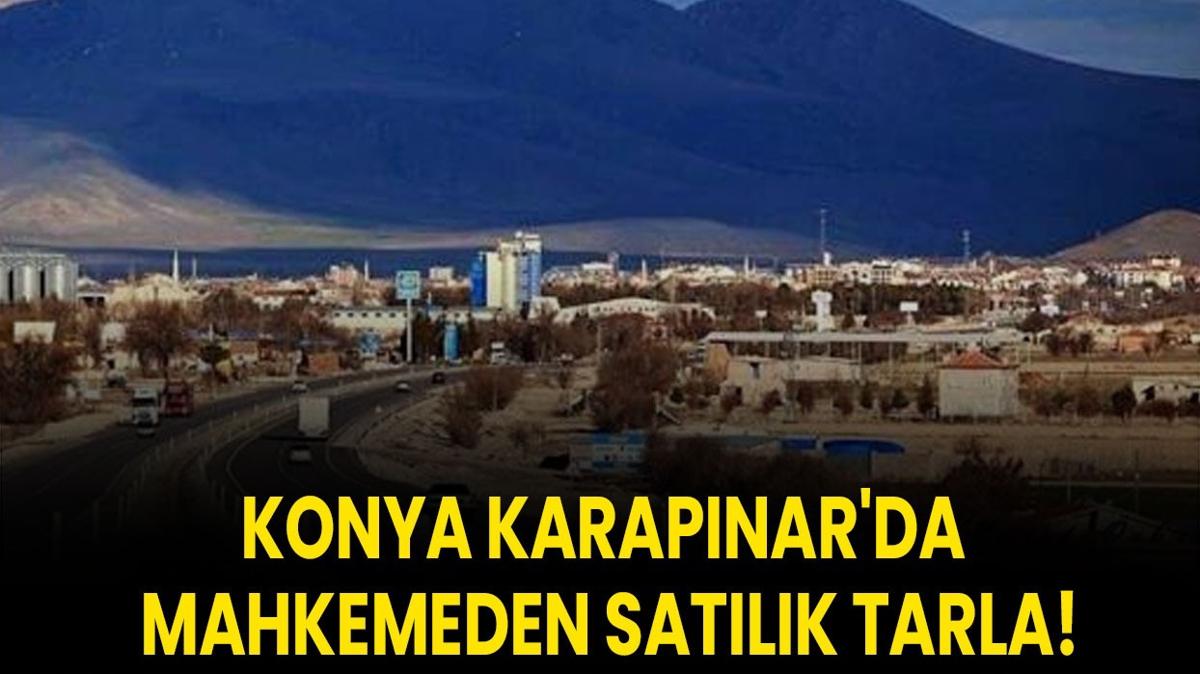 Konya Karapnar tarla sat mahkeme karar fotoraflar resimleri