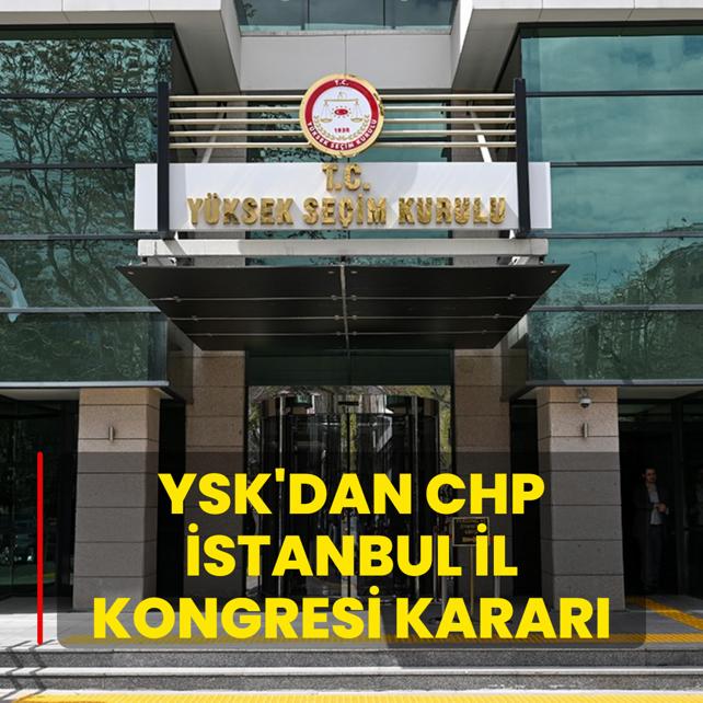 YSK'dan CHP stanbul l Kongresi karar