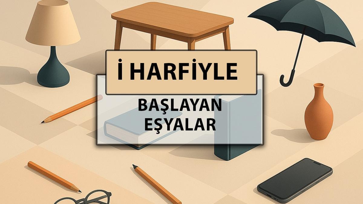 i harfiyle balayan eyalar i harfiyle balayan eyalar ve anlamlar eya ve anlamlar fotoraflar resimleri