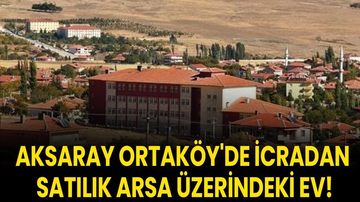 Aksaray ev sat  Orakyde arsa  cra sat ilan ilangovtr fotoraflar resimleri
