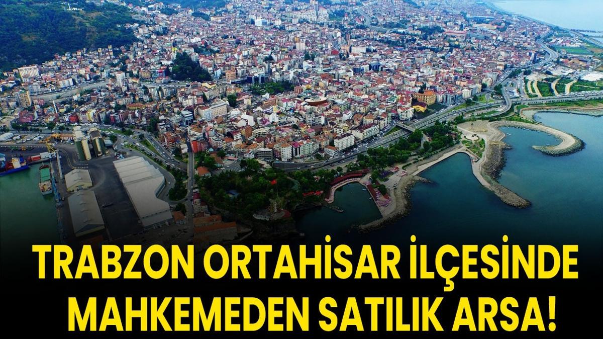 Trabzon Ortahisar 656 metrekare arsa mahkeme sat fotoraflar resimleri