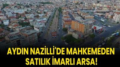 Aydn Nazilli'de mahkemeden satlk imarl arsa!