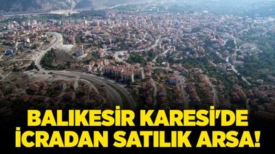 Balkesir Karesi'de 3.200 metrekare icradan satlk arsa!