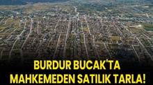 Burdur Bucak'ta mahkemeden satlk tarla!