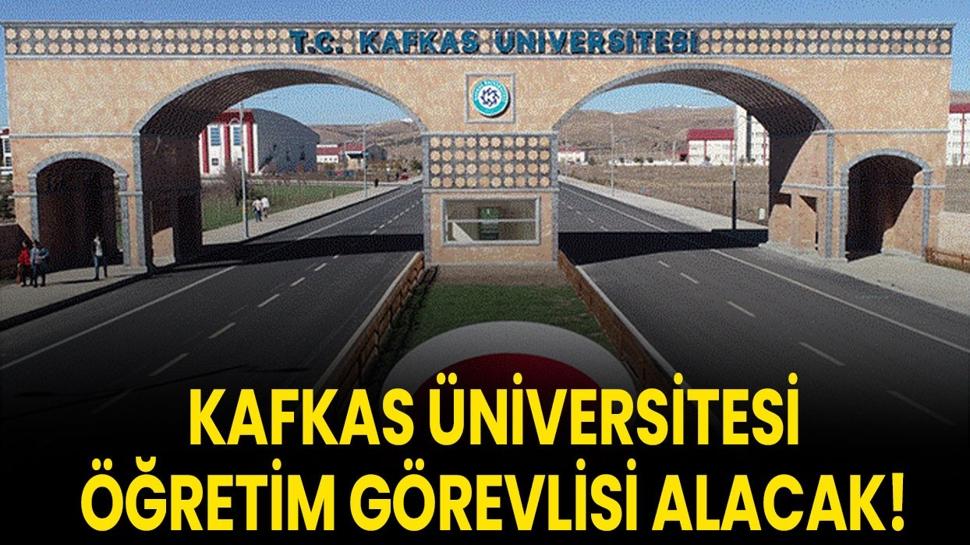 Kafkas Üniversitesi Öğretim Görevlisi alacak!