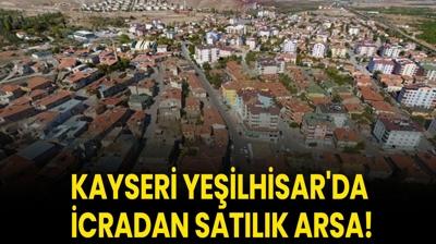 Kayseri Yeilhisar'da icradan satlk arsa!
