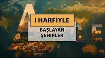 I harfi ile başlayan şehir isimleri: Türkiye ve Dünyada I harfiyle başlayan şehir adları nelerdir?