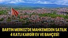 Bartn Merkez'de mahkemeden satlk 4 katl kargir ev ve bahesi!