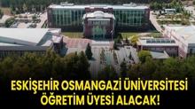 Eskiehir Osmangazi niversitesi retim yesi alacak!