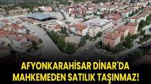 Afyonkarahisar Dinar'da mahkemeden satlk tanmaz!