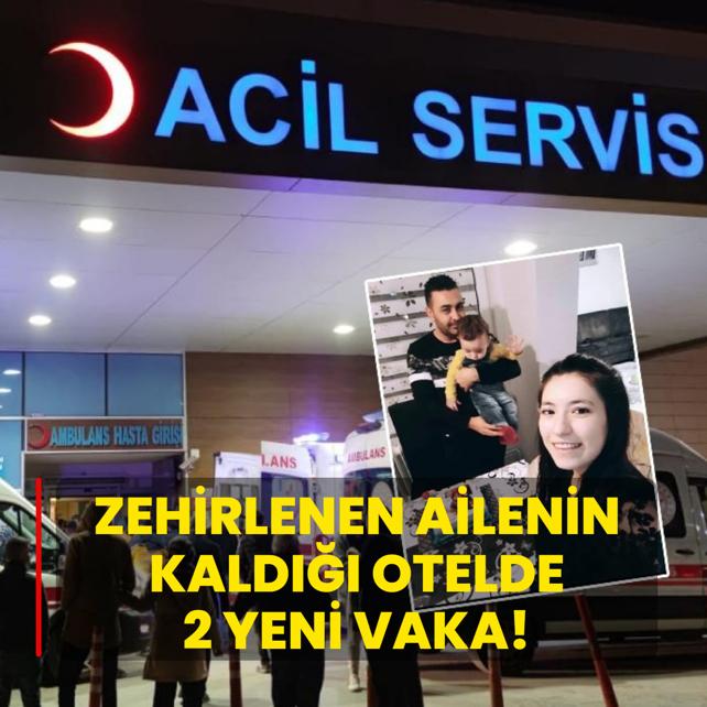 Zehirlenen ailenin kald otelde 2 yeni vaka!
