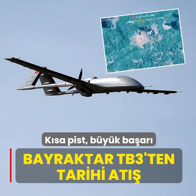 Ksa pist, byk baar: Bayraktar TB3'ten tarihi at