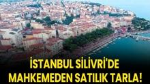 stanbul Silivri'de mahkemeden satlk tarla!