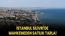 stanbul Silivri'de mahkemeden satlk tarla!