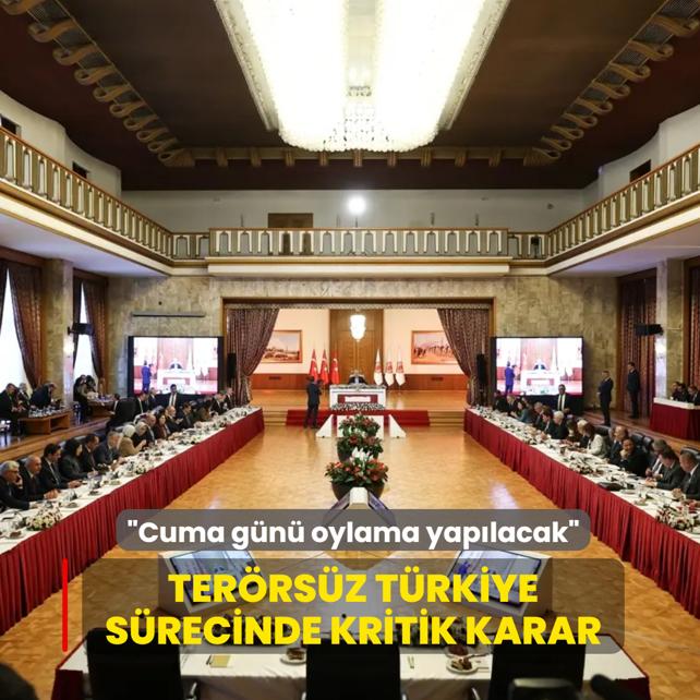 Terrsz Trkiye srecinde kritik karar... Cuma gn oylama yaplacak