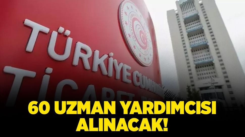 Ticaret Bakanlığına 60 Uzman Yardımcısı alınacak!