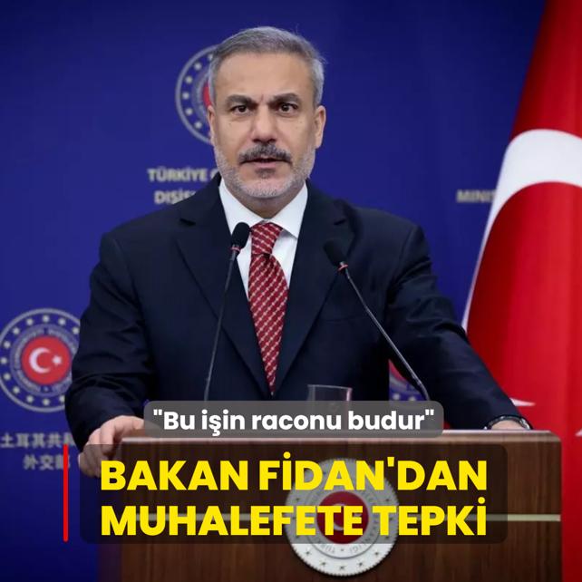 Bakan Fidan'dan muhalefete atama tepkisi... Bu iin raconu budur