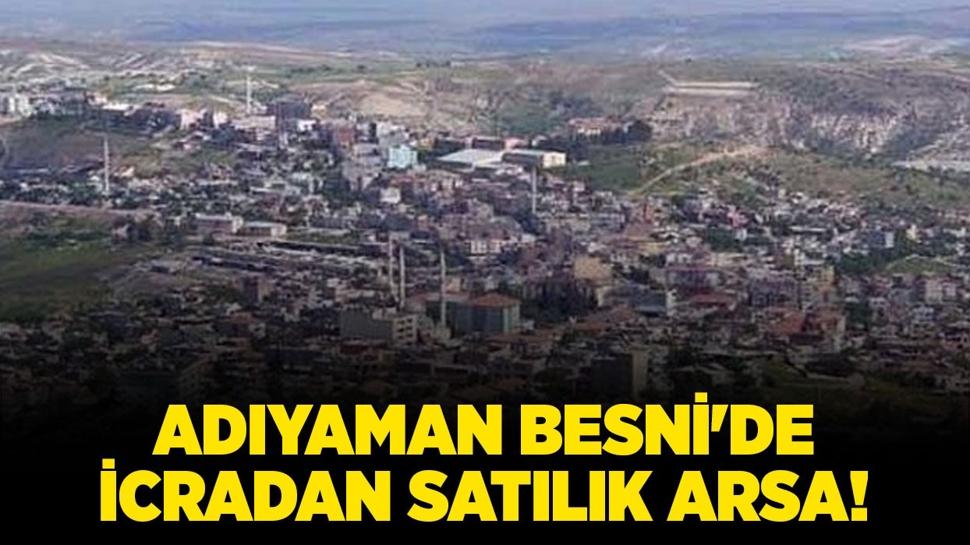 Adıyaman Besni'de 13461 metrekare icradan satılık arsa!