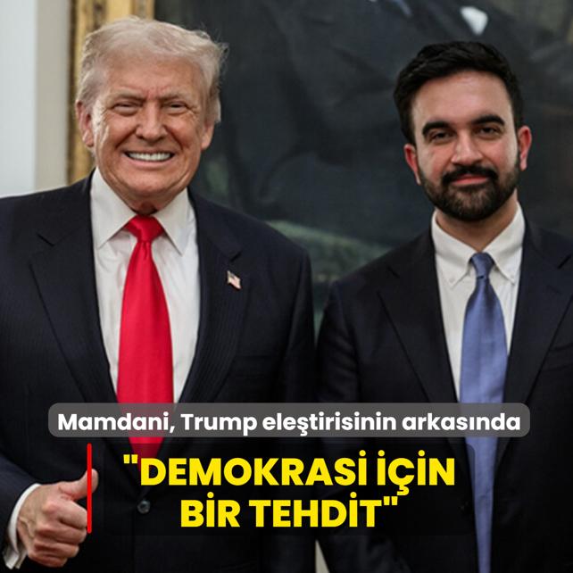 Demokrasi iin bir tehdit demiti... Mamdani'nin Trump eletirisi hala geerli