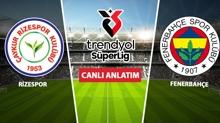 CANLI: Rizespor - Fenerbahe