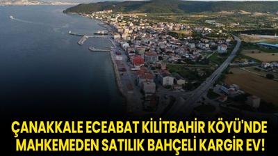 anakkale Eceabat Kilitbahir Ky'nde mahkemeden satlk Baheli Kargir ev!