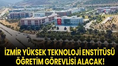 İzmir Yüksek Teknoloji Enstitüsü Öğretim Görevlisi alacak!