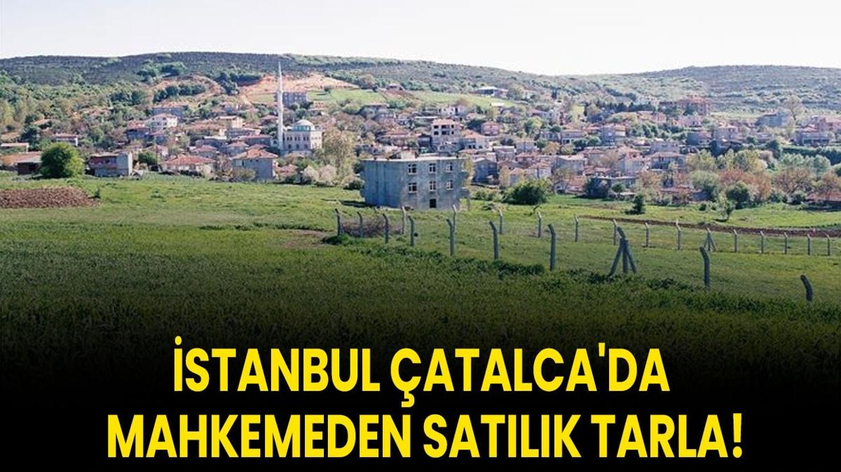 atalca tarla sat  mahkeme karar tarla sat  stanbul tarla sat fotoraflar resimleri