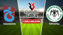 CANLI: Trabzonspor - Konyaspor