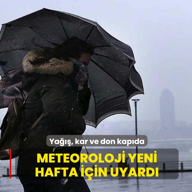 Meteoroloji yeni hafta iin uyard: Ya, kar ve don kapda!