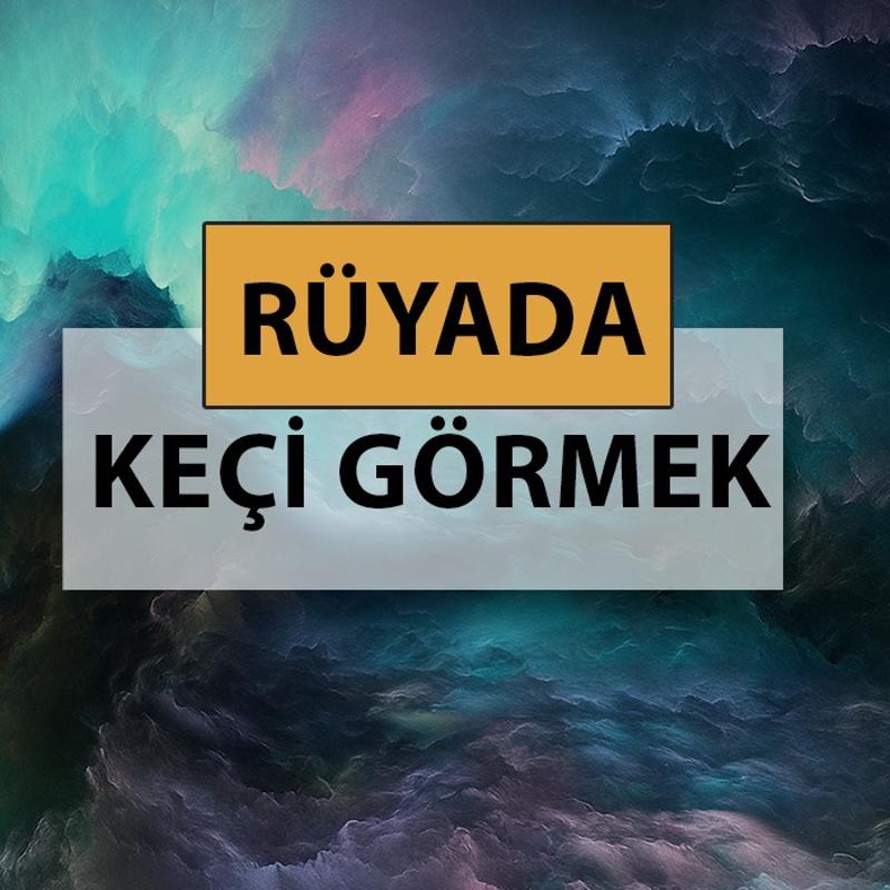 Rüyada keçi görmek ne anlama gelir, ne demek? Rüyada keçi görmek neye delalettir?