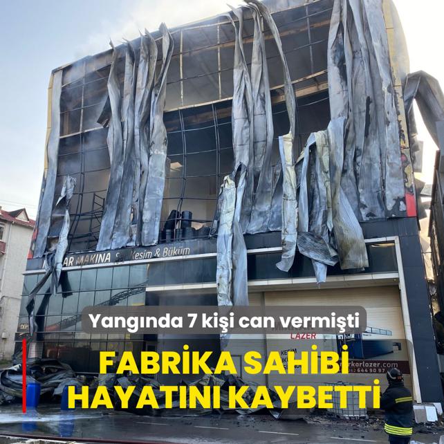 Yangnda 7 kii can vermiti... Fabrika sahibi hayatn kaybetti