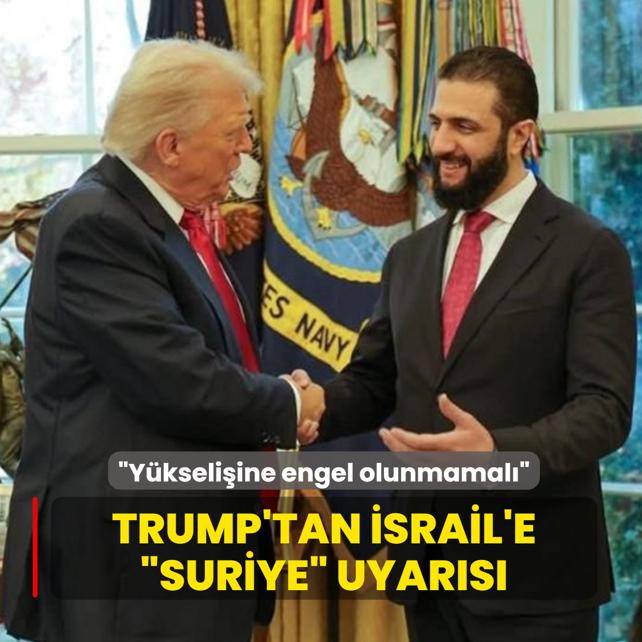 Trump'tan srail'e Suriye uyars: Ykseliine engel olunmamal