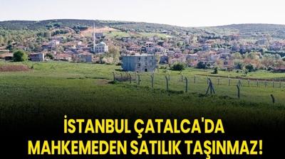 stanbul atalca'da mahkemeden satlk tanmaz!
