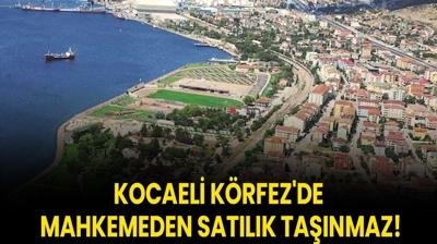 Kocaeli Krfez'de mahkemeden satlk tanmaz!
