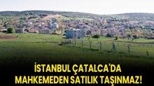 stanbul atalca'da mahkemeden satlk tanmaz!