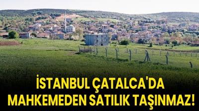 stanbul atalca'da mahkemeden satlk tanmaz!