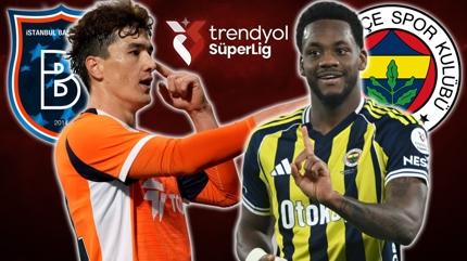 Sper Lig: Baakehir-Fenerbahe ma saat kata, hangi kanalda?