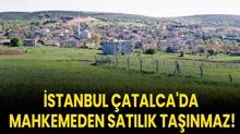 stanbul atalca'da mahkemeden satlk tanmaz!