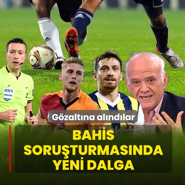 Bahis soruturmasnda yeni dalga! Gzaltna alndlar