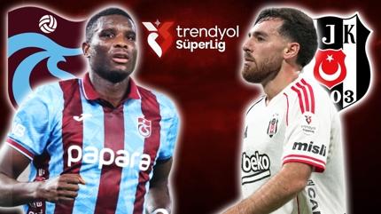 Trabzonspor-Beikta ma saat kata, hangi kanalda? Sper Lig TS-BJK ma ne zaman?