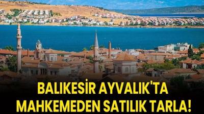 Balkesir Ayvalk'ta mahkemeden satlk tarla!