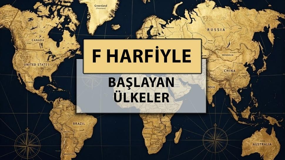 F harfi ile başlayan ülke isimleri: F harfiyle başlayan ülke adları nelerdir?
