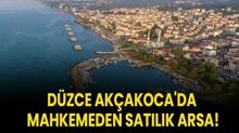 Dzce Akakoca'da mahkemeden satlk arsa!